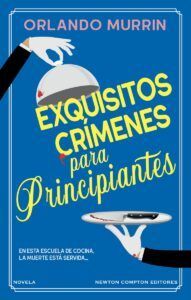 Exquisitos crímenes para principiantes, de Orlando Murris