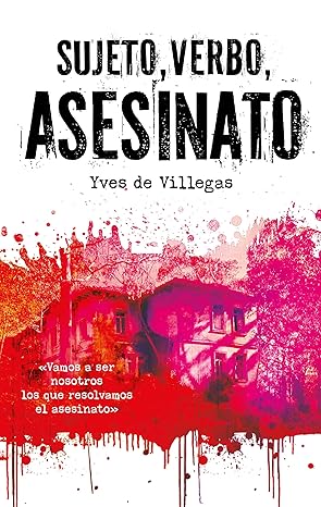 Sujeto, verbo, asesinato, de Yves de Villegas